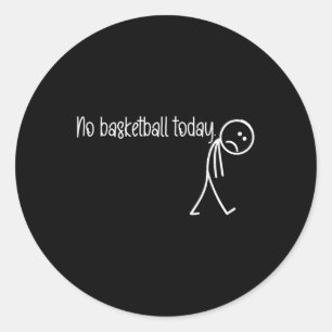 Grappige basketballiefhebber Geen basketbal vandaa Ronde Sticker