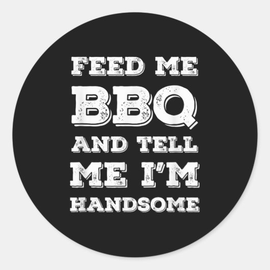 Grappige BBQ, geef me BBQ en vertel me dat ik knap Ronde Sticker (Voorkant)