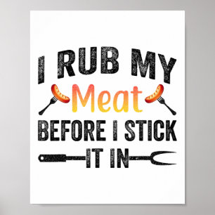 Grappige BBQ Ik wrijf mijn vlees voordat ik het er Poster