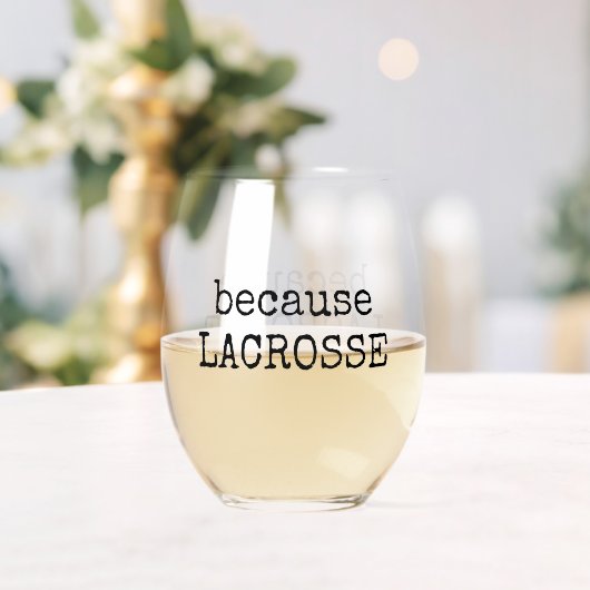 Grappige “Because Lacrosse” Sport Wijn Glas (Insitu (Huwelijk))