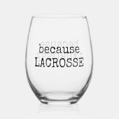 Grappige “Because Lacrosse” Sport Wijn Glas (Voorkant)