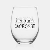 Grappige “Because Lacrosse” Sport Wijn Glas (Achterkant)