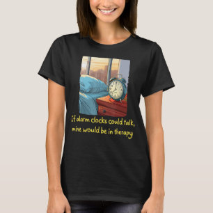 Grappige Bedside Tafel Alarm Klok behoefte Psychot T-shirt