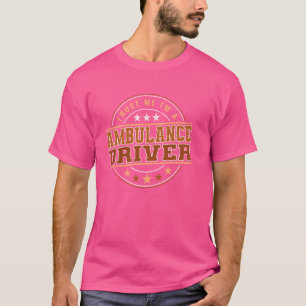 Grappige Beroepscitaat Ik Ben Een Ambulancebestuur T-shirt