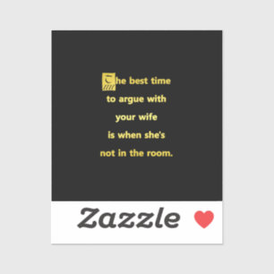 Grappige beste tijd om ruzie te maken met je vrouw sticker