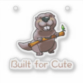 Grappige bever cartoon – Gebouwd om schattig te zi Sticker (Voorkant)