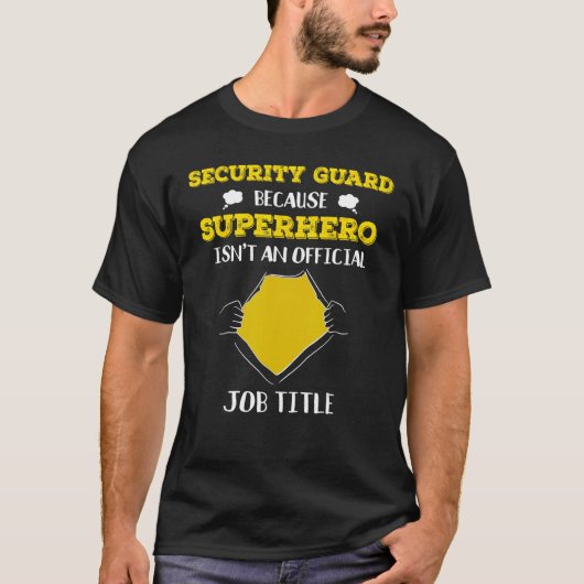 Grappige bewaker omdat superheld geen baan heeft t-shirt (Voorkant)