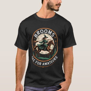 Grappige bezems zijn voor amateurs Heksenrijdend p T-shirt
