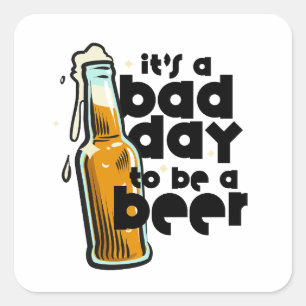 Grappige bieruitspraak Slecht idee om een biertje Vierkante Sticker