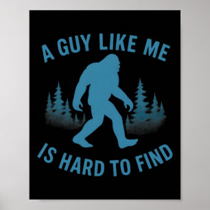Grappige Bigfoot Een Kerel Als Ik Is Moeilijk Te B Poster