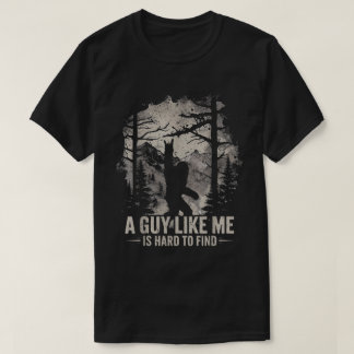 Grappige Bigfoot Een Kerel Als Ik Is Moeilijk Te V T-shirt