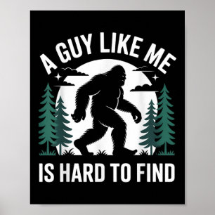 Grappige Bigfoot Een Kerel Als Mij Is Moeilijk Te Poster