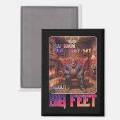 Grappige Bigfoot Feet Meme Magneet (Voorkant / Achterkant)