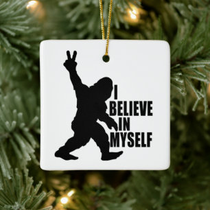 Grappige Bigfoot - Ik Geloof in Mezelf    Keramisch Ornament