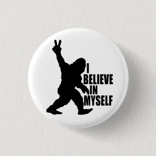 Grappige Bigfoot - Ik Geloof in Mezelf Ronde Button 3,2 Cm