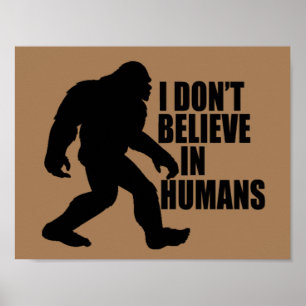 Grappige Bigfoot - Ik geloof niet in mensen    Poster