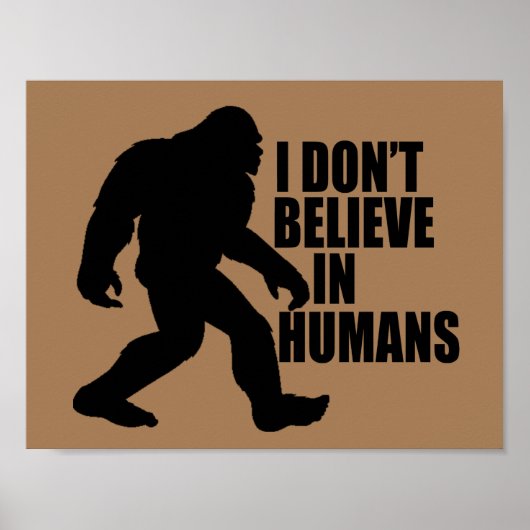 Grappige Bigfoot - Ik geloof niet in mensen    Poster (Voorkant)