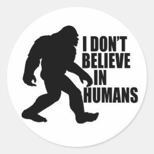 Grappige Bigfoot - Ik geloof niet in mensen Ronde Sticker