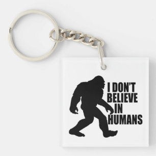 Grappige Bigfoot - Ik geloof niet in mensen Sleutelhanger