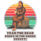 Grappige Bigfoot Ja De Beer Poep in Het Bos Sticker (Voorkant)