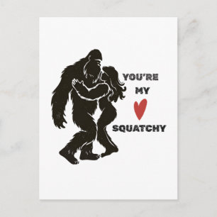 Grappige BigFoot “Je bent mijn Squatchy” Romantisc Briefkaart
