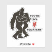 Grappige BigFoot “Je bent mijn Squatchy” Romantisc Sticker (Vel)