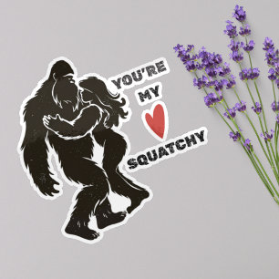 Grappige BigFoot “Je bent mijn Squatchy” Romantisc Sticker