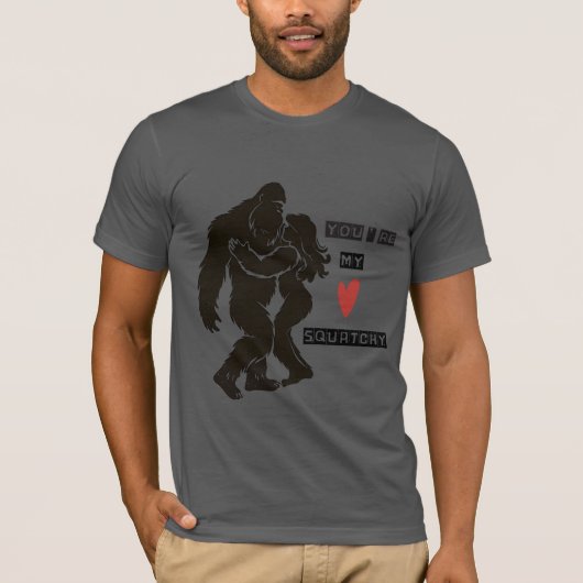 Grappige BigFoot “Je bent mijn Squatchy” Romantisc T-shirt (Voorkant)
