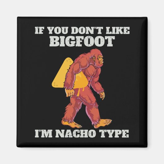 Grappige Bigfoot Nacho Type Magneet (Voorkant)