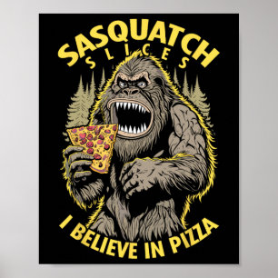 Grappige Bigfoot Sasquatch Slices Ik geloof In Piz Poster
