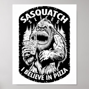 Grappige Bigfoot Sasquatch Slices Ik geloof In Piz Poster