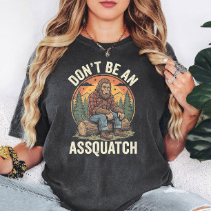 Grappige Bigfoot Sasquatch Wees Geen Assquatch T-shirt