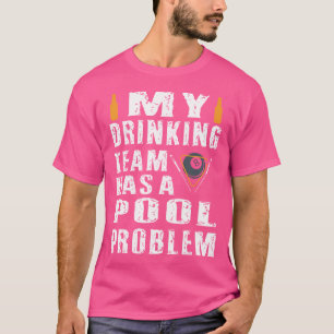 Grappige biljart Mijn Drink team heeft een zwembad T-shirt