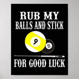 Grappige biljart t Shirt wrijf mijn en stok voor g Poster
