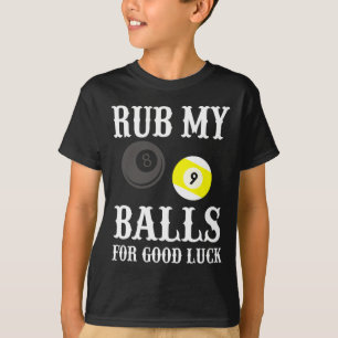 Grappige biljart wrijven mijn voor geluk t-shirt