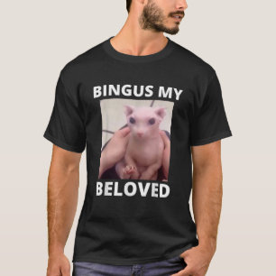 Grappige Bingus Mijn geliefde Hairless Sphinx Cat  T-shirt
