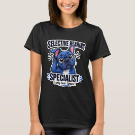 Grappige Blauwe Franse Bulldog Selectief Gehoor T-shirt