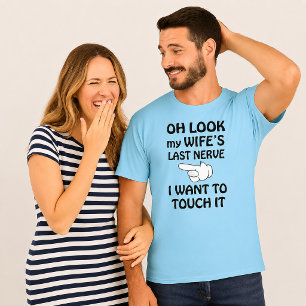 Grappige blik Mijn vrouw's laatste zenuw Ik wil he T-shirt