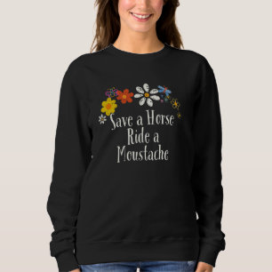 Grappige bloemen Graphic Save a Horse Ride a Moust Trui