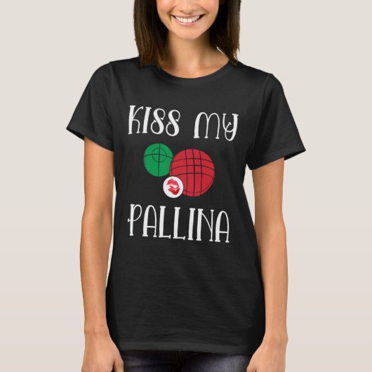 Grappige Bocce zal mijn Pallina gazon bowling kuss T-shirt (Voorkant)