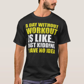 Grappige bodybuilder een dag zonder training is al t-shirt