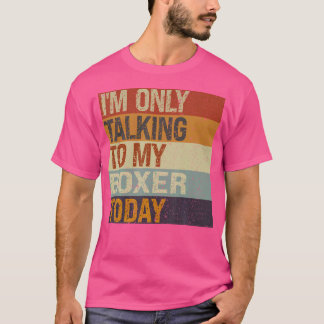 Grappige bokser hond, ik praat vandaag alleen met t-shirt