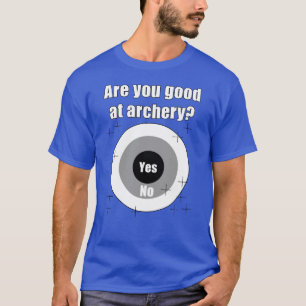 Grappige boogschieten ben je goed in boogschieten  t-shirt
