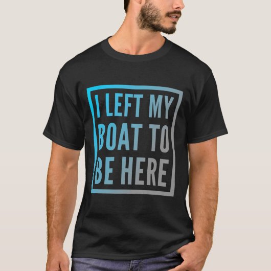 Grappige Boot Eigenaar Grappige Boot Quotes Ik ver T-shirt (Voorkant)
