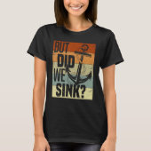 Grappige boot, maar we zonken, grappige ponton cap t-shirt (Voorkant)