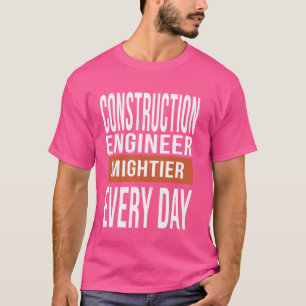 Grappige bouwingenieur elke dag machtiger t-shirt