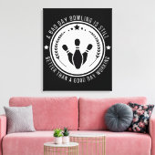 Grappige Bowling Werk Citaat Canvas Afdruk (Insitu (Woonkamer))