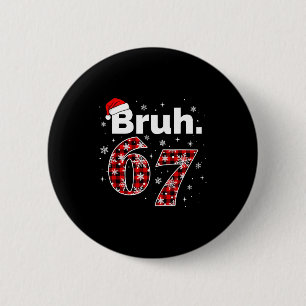 Grappige Bruh 67 Kerst Meme Vakantie Vrouwen Kinde Ronde Button 5,7 Cm