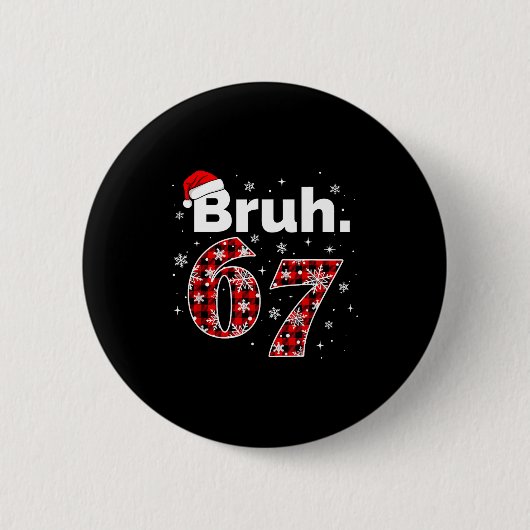 Grappige Bruh 67 Kerst Meme Vakantie Vrouwen Kinde Ronde Button 5,7 Cm (Voorkant)