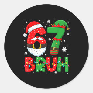 Grappige Bruh 67 Zes Zeven 6 7 Meme Kerst Jongens  Ronde Sticker